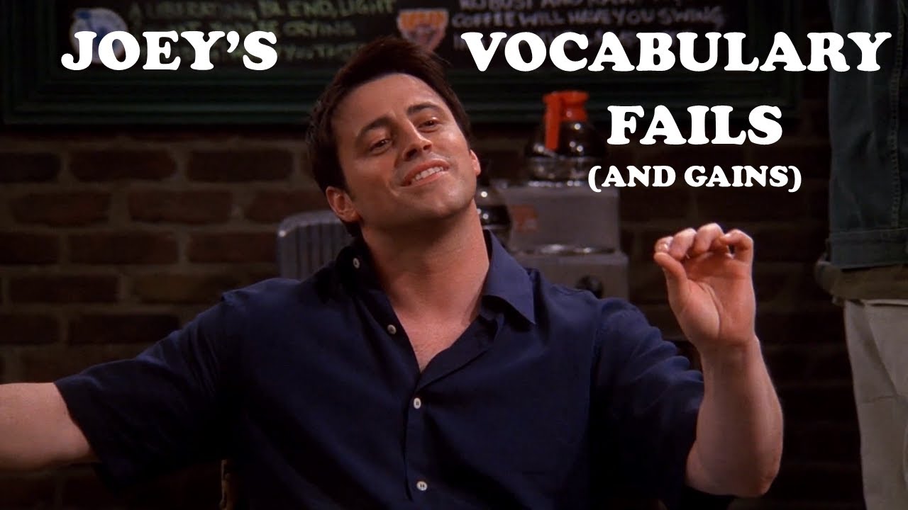 Friends: The Ones With Joey's Vocabulary Fails (And Gains)