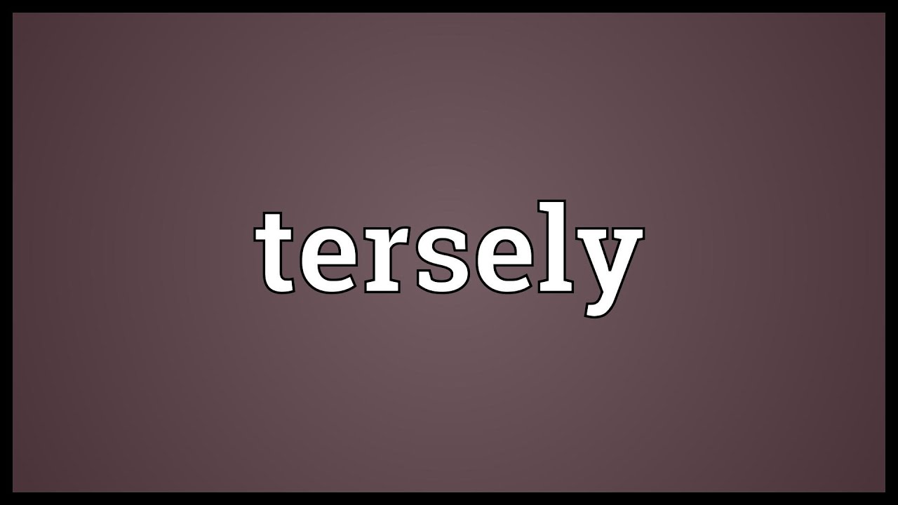 Tersely Meaning