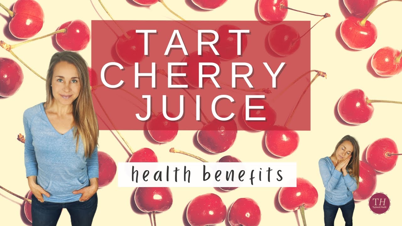 Benefits of TART CHERRY JUICE: Sleep, Pain Relief & Immunity | Taylored Health
