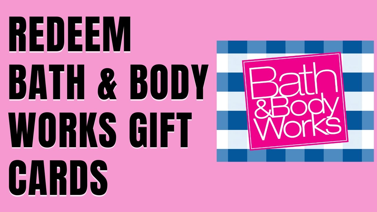 How To Redeem Bath & Body Works Gift Cards