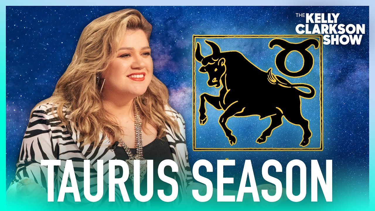 Kelly Clarkson Is Ready For Taurus Season