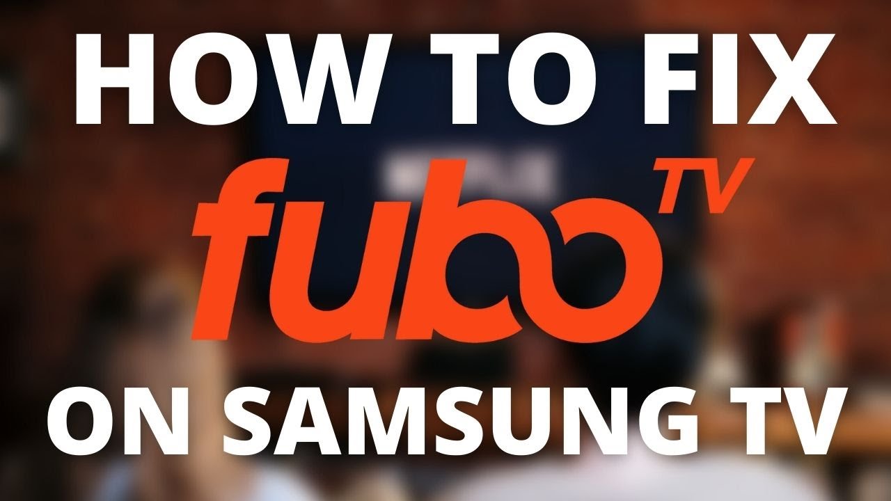 How to Fix FuboTV on a Samsung TV