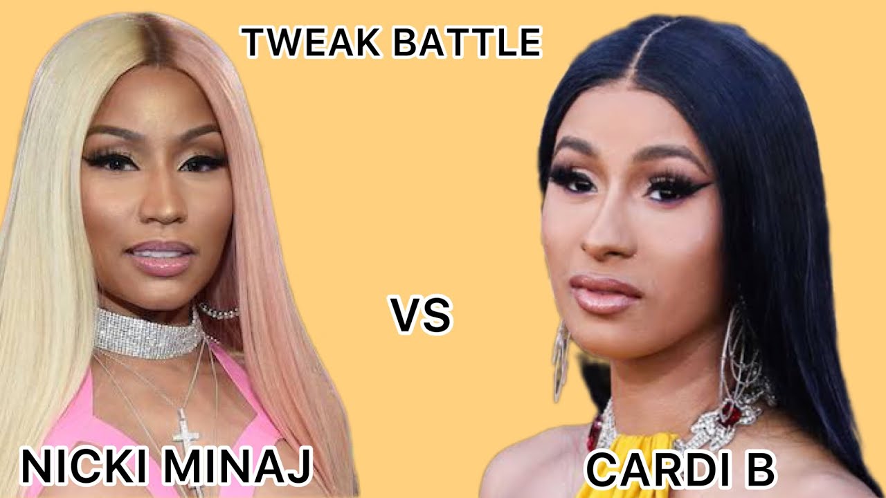 Nicki Minaj Vs Cardi B Tweak Battle